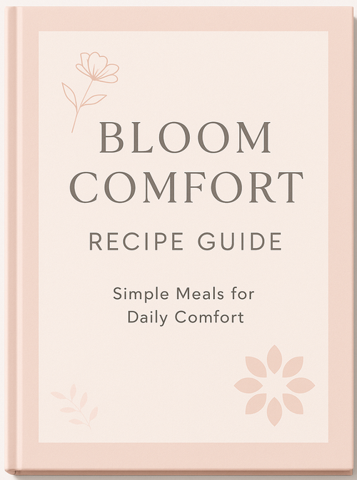 Bloom Comfort Recipe Guide